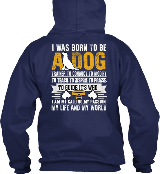 I Was Born To Be A Dog T Shirt, My Life And My World T Shirt