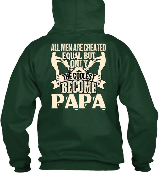 Only The Coolest Become Papa T Shirt, All Men Are Created Equal T Shirt
