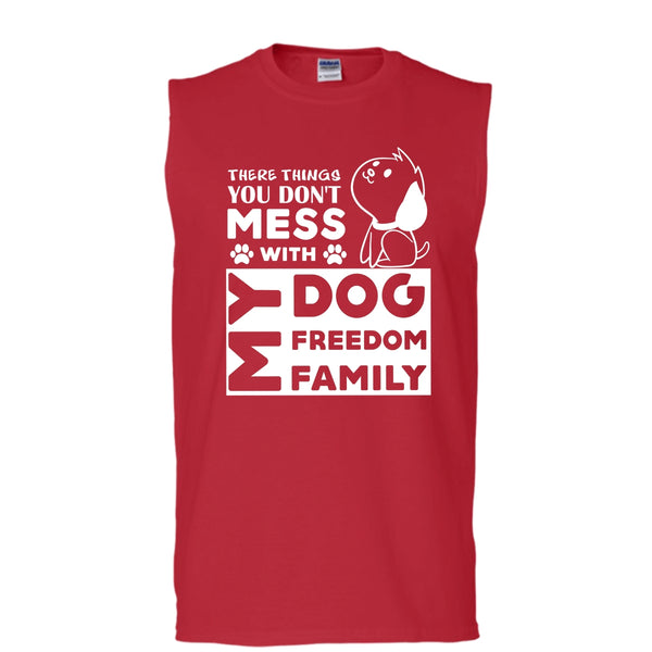There Things You Don't Mess With My Dog Shirt, My Freedom Shirt (Men's Cotton Sleeveless)