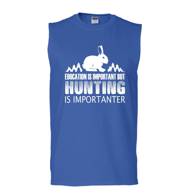 Eduacation Is Important Shirt, But Hunting Is Importanter Shirt (Men's Cotton Sleeveless)