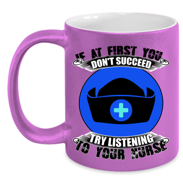 Try Listening To Your Nurse Coffee Mug, If At First You Don't Succeed Accent Mug