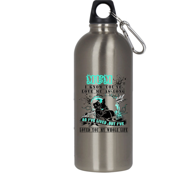 Mum I Know You've Love Me 20 oz Stainless Steel Bottle,I've Loved You My Whole Life Outdoor Sports Water Bottle