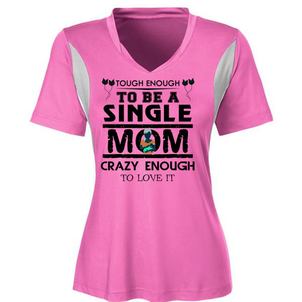 Tough Enough To Be A Single Mom Crazy Enough To Love It T Shirt, Mother's Day T Shirt