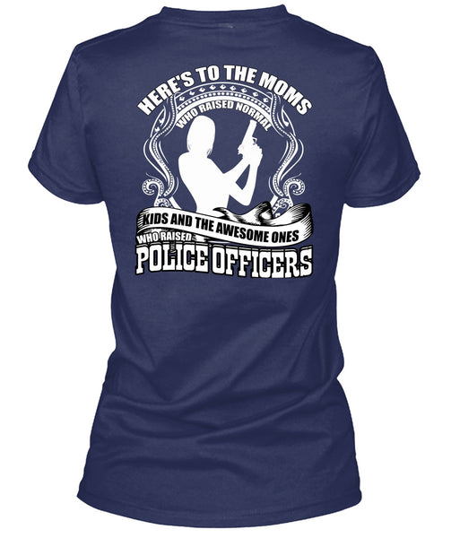 Police Officers T Shirt, Here's To The Moms T Shirt