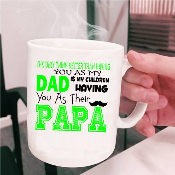 Their Papa Coffee Mug, My Dad Is My Children Having You Cup