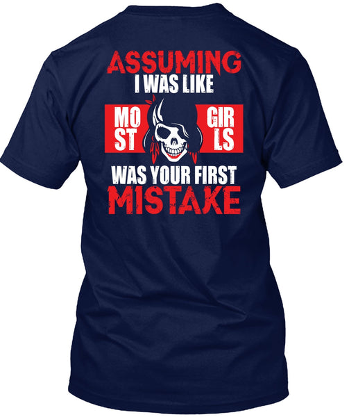 I Was Like Most Girls Was Your First Mistake T Shirt, Being A Biker T Shirt