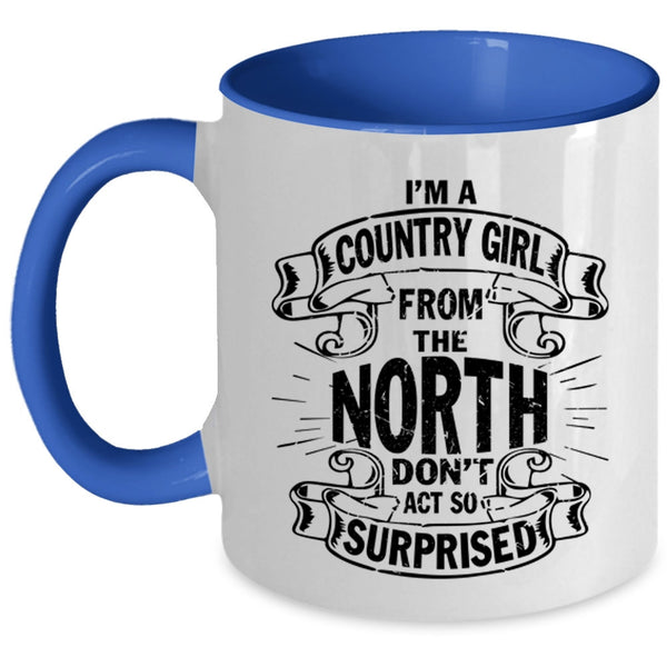 Cool Girls Coffee Mug, I'm A Country Girl From The North Accent Mug
