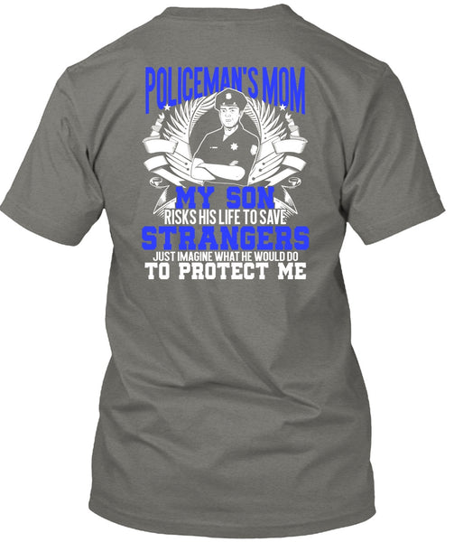Policeman's Mom T Shirt, My Son Risks His Life T Shirt
