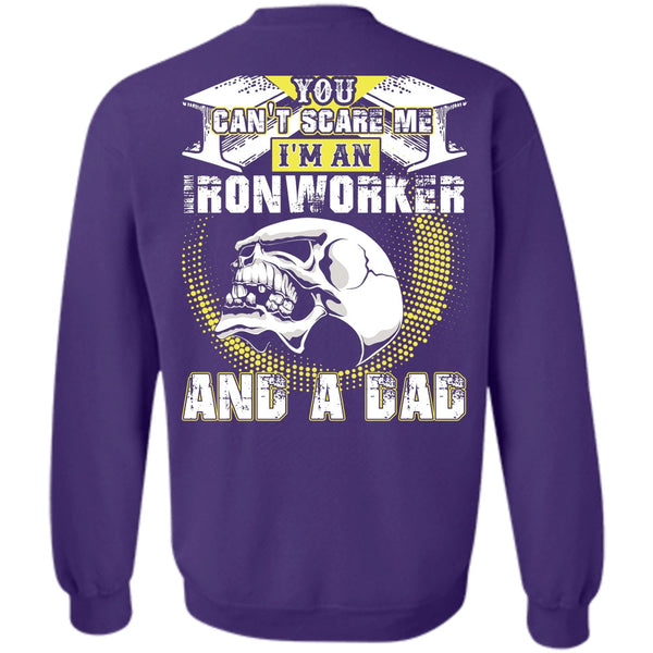 You Can't Scare Me T Shirt, I Love Ironworker Sweatshirt
