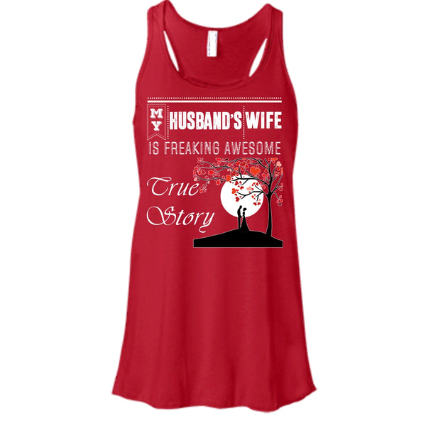 My Husband's Wife T Shirt, Freaking Awesome True Story T Shirt, Cool T Shirt