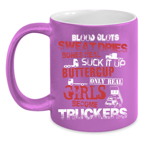 Only Real Girls Become Truckers Coffee Mug, Cool Girls Coffee Cup
