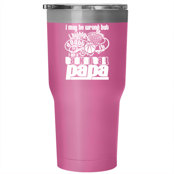 I Am A Basketball Papa Tumbler 30 oz Stainless Steel, Cool Gift For My Daddy Travel Mug