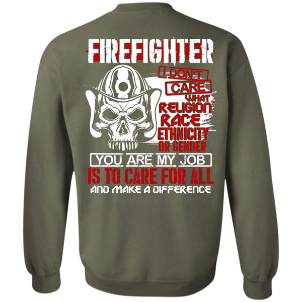 You Are My Job T Shirt, Being A Firefighter Sweatshirt