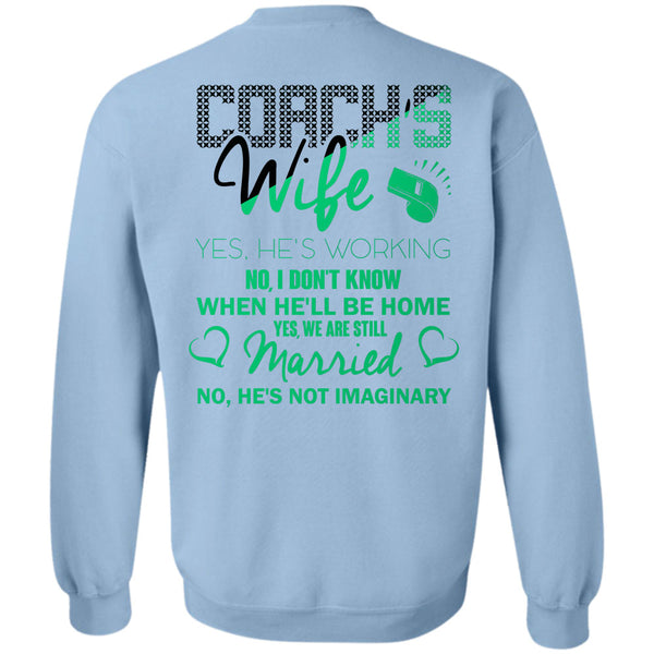 Being A Coach T Shirt, Coach's Wife He's Working Sweatshirt