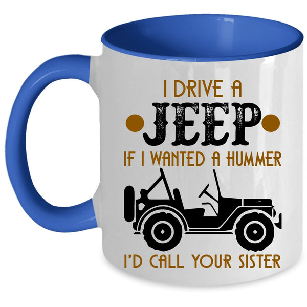 Funny Gift For Jeep Driver Coffee Mug, I Drive A Jeep Accent Mug