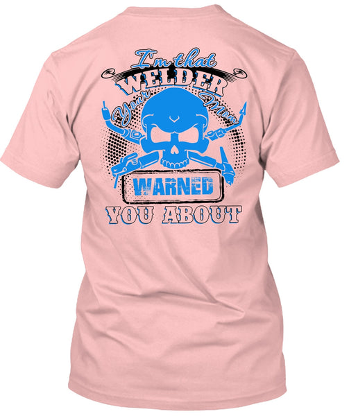 I'm That Welder Your Mom T Shirt, I Love Welding T Shirt