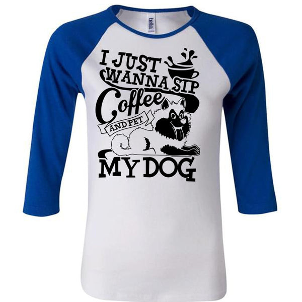 I Just Wanna Sip Coffee My Dog T Shirt, I Love My Dog T Shirt, Awesome T-Shirts