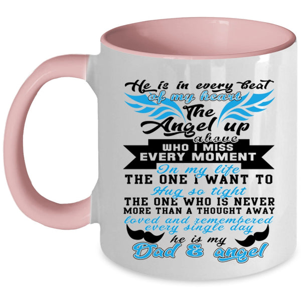 He Is My Dad And Angel Coffee Mug, He Is In Every Beat Of My Heart Accent Mug
