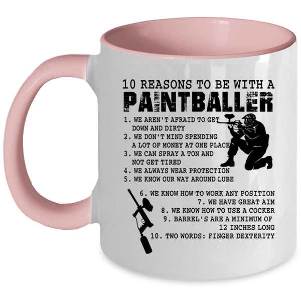 Cool Coffee Mug, 10 Reasons To Be With A Paintballer Accent Mug