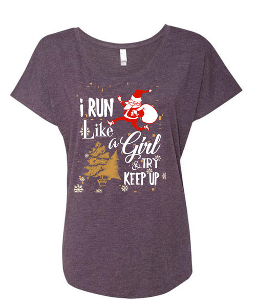 I Run Like A Girl And Try Keep Up T Shirt, This Girl Loves Christmas T Shirt, Cool Shirt (Ladies' Triblend Dolman Sleeve)