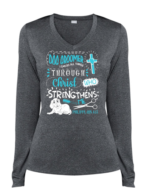 Dog Groomer T Shirt, Christ Strengthens Me T Shirt, Cool Shirt (Ladies LS Heather V-Neck)