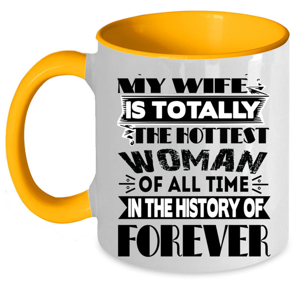 My Hot Husband Coffee Mug, My Wife Is The Hottest Woman Accent Mug