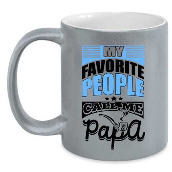 Gift For Dad Coffee Mug, My favorite People Call Me Papa Accent Mug