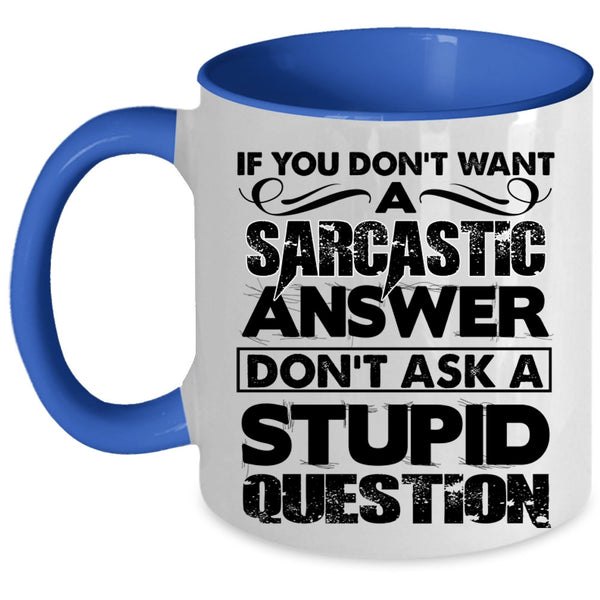 Stupid Question Coffee Mug, Sarcastic Answer Accent Mug