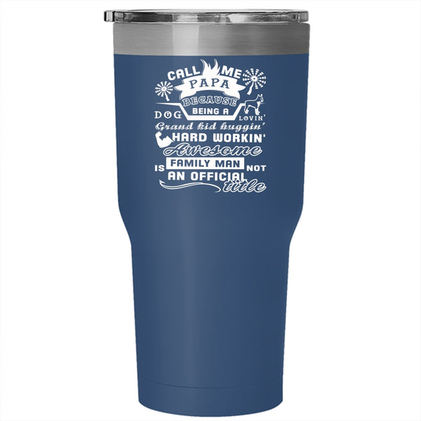 Call Me Papa Tumbler 30 oz Stainless Steel, Being A Dog Loving Travel Mug