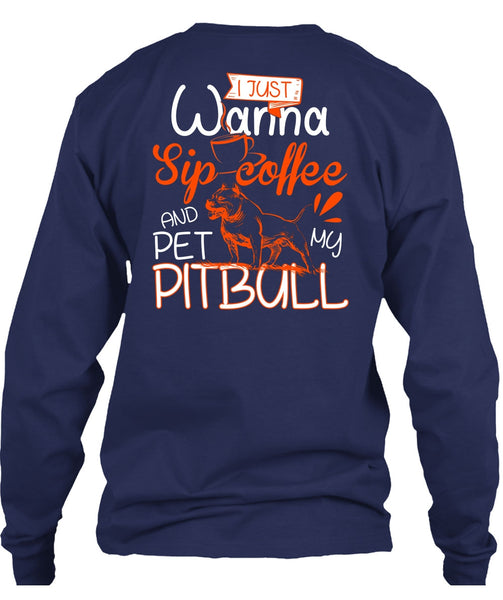 I Just Wanna Sip Coffee T Shirt, Pet My Pit Bull T Shirt