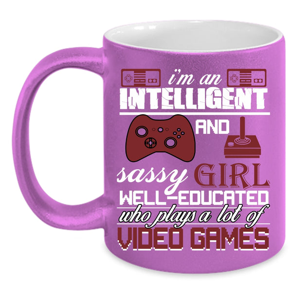 I'm An Intelligent And Girl Coffee Mug, Plays A Lot Of Video Games Coffee Cup