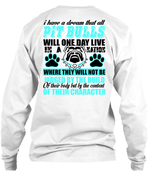 I Have A Dream That All Pit Bulls T Shirt, I Love Pit Bull T Shirt