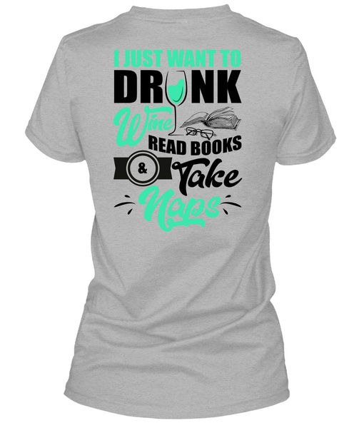 I Just Want To Drink Wine T Shirt, I Love Wine T Shirt