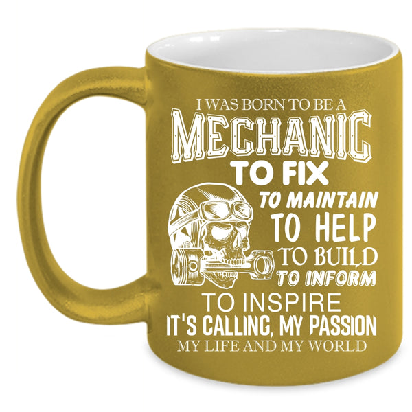 I Was Born To Be A Mechanic Coffee Mug, Being A Mechanic Coffee Cup
