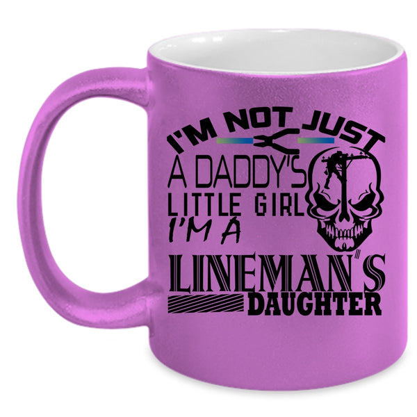 I'm A Lineman's Daughter Coffee Mug, I'm Not Just A Daddy's Little Girl Accent Mug