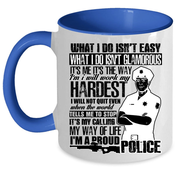 I'm A Proud Police Coffee Mug, It's My Calling My Way Of Life Accent Mug