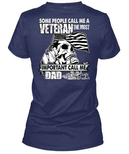 The Most Important Call Me Dad T Shirt, Some People Call Me A Veteran T Shirt