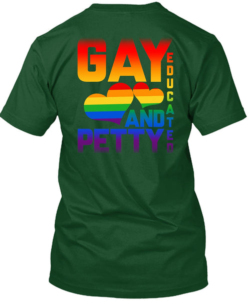 Gay Educated And Petty T Shirt, I Love My Life T Shirt