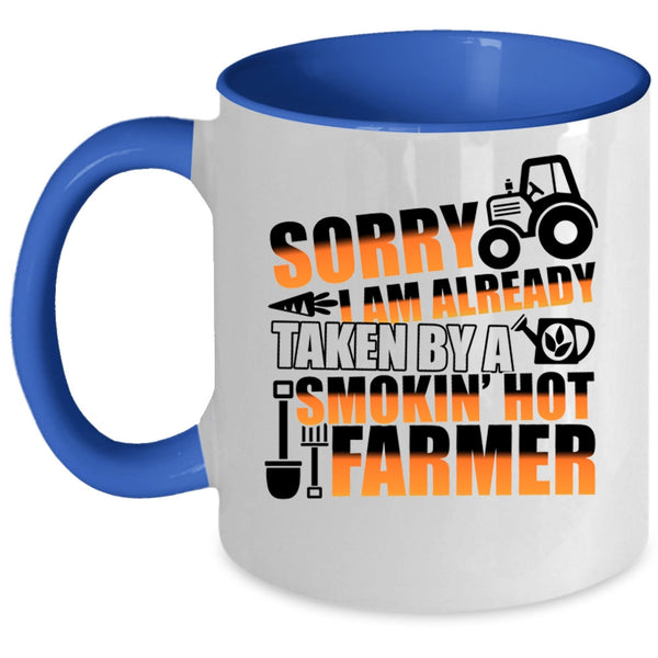 Cute Farmer Coffee Mug, I Am Already Taken By A Hot Farmer Accent Mug