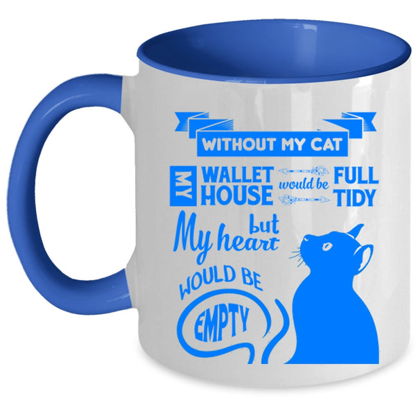 Without My Cat Cup, My Heart Would Be Empty Mug