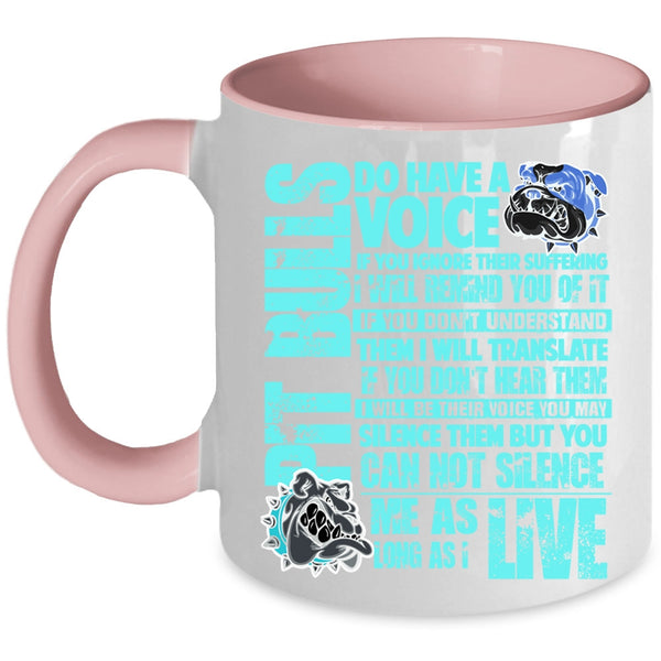 Funny Pit Bull Lovers Coffee Mug, Pit Bulls Do Have A Voice Accent Mug