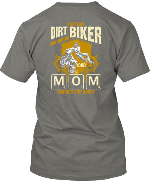 I'm That Dirt Biker Your Mom T Shirt, Being A Biker T Shirt