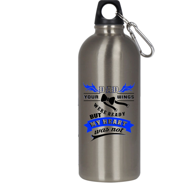 Dad 20 oz Stainless Steel Bottle,Your Wings Were Ready But My Heart Was Not Outdoor Sports Water Bottle