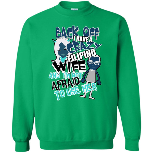 Coolest Filipino Wife T Shirt, Back Off I Haeve A Crazy Filipino Wife Sweatshirt