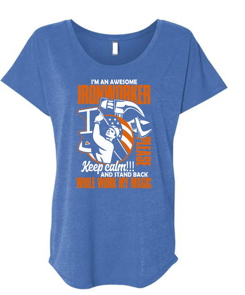 I'm An Awesome Ironworker T Shirt, Work My Magic T Shirt, Cool Shirt (Ladies' Triblend Dolman Sleeve)