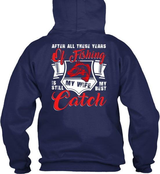 After All These Years Of Fishing T Shirt, My Wife My Best Catch T Shirt