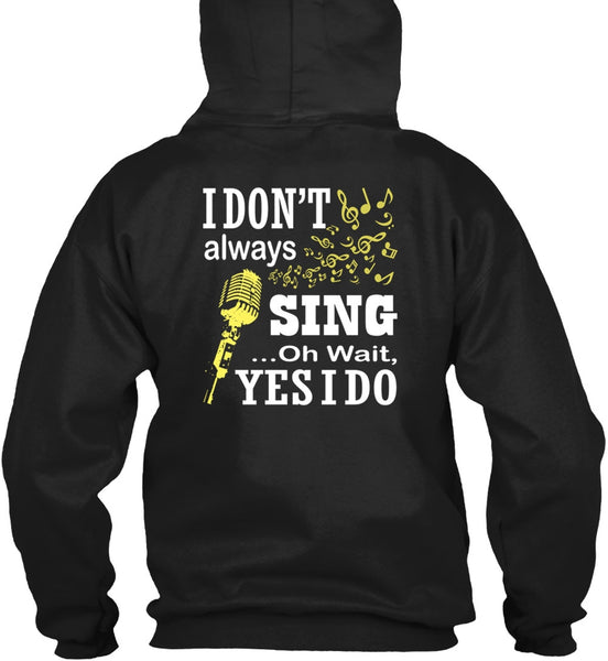 I Don't Always Sing T Shirt, I Love Singer T Shirt