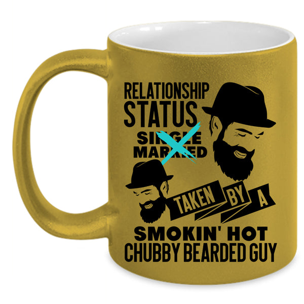Taken By A Hot Chubby Bearded Guy Coffee Mug, Relationship Status Accent Mug