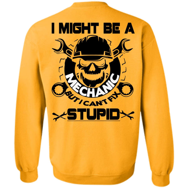 Being A Mechanic T Shirt, I Might Be A Mechanic Sweatshirt
