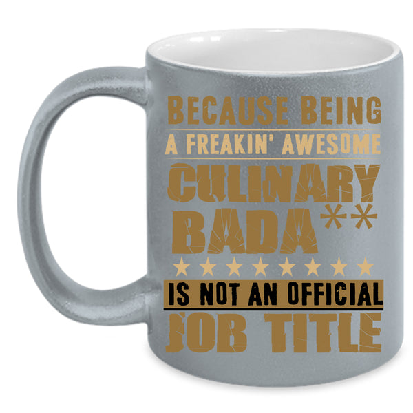Being A Freaking Awesome Culinary Coffee Mug, Cool Chef Coffee Cup